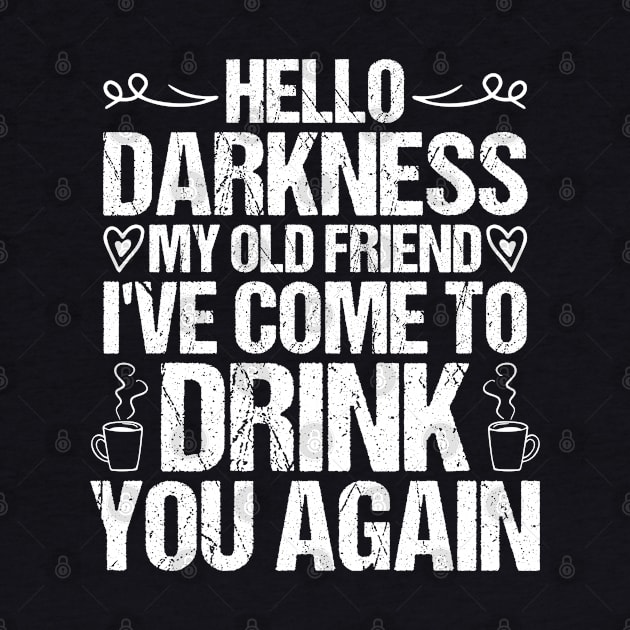 Hello I've Come To Drink You Again Darkness My Old Friend by sBag-Designs